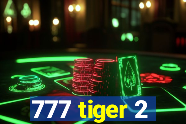 777 tiger 2
